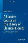 A Concise Course on the Theory of Classical Liquids : Basics and Selected Topics