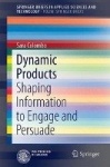 Dynamic Products - Shaping Information to Engage and Persuade