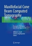 Maxillofacial Cone Beam Computed Tomography : Principles, Techniques and Clinical Applications
