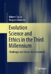 Evolution Science and Ethics in the Third Millennium - Challenges and Choices for Humankind