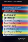 Cis/Transgene Optimization - Systematic Discovery of Novel Gene Expression Elements Using Bioinformatics and Computational Biolo