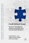 Credit Default Swaps - Mechanics and Empirical Evidence on Benefits, Costs, and Inter-Market Relations
