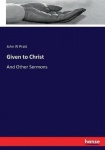 Given to Christ - And Other Sermons
