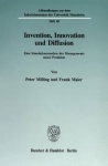 Invention, Innovation und Diffusion. - Eine Simulationsanalyse des Managements neuer Produkte.