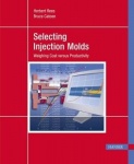 Selecting Injection Molds - Weighing Cost versus Productivity