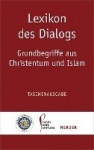 Lexikon Des Dialogs - Grundbegriffe Aus Christentum Und Islam - Taschenausgabe