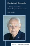 Borderlands Biography - Z. Anthony Kruszewski in Wartime Europe and Postwar America