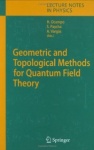 Geometric and Topological Methods for Quantum Field Theory