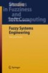 Fuzzy Systems Engineering - Theory and Practice