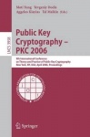 Public Key Cryptography - PKC 2006 : 9th International Conference on Theory and Practice in Public-Key Cryptography, New