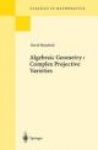 Algebraic Geometry I : Complex Projective Varieties