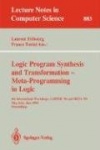Logic Program Synthesis and Transformation - Meta-Programming in Logic : 4th International Workshops, LOPSTR '94 and META