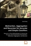 Abstraction, Aggregation and Recursion for Accurate and Simple Classifiers