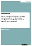 Digital Life - Chats and Games and their exemplary effects on the identify development and identity analysis of children and ado