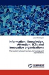 Information, Knowledge, Attention - Icts and Innovative Organizations