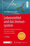 Lebensmittel und das Immunsystem : Molekulare Wirkmechanismen und deren Einfluss auf die Gesundheit