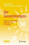 Der Sonnenkompass : Warum uns Sonnenangst krank macht und LSF 50 trügt