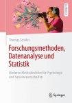 Forschungsmethoden, Datenanalyse und Statistik : Moderne Methodenlehre für Psychologie und Sozialwissenschaften
