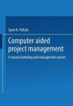 Computer-Aided Project Management - A Visual Scheduling and Management System