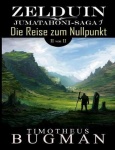 Zelduin - Die Reise zum Nullpunkt (Teil 2 von 2) - Jumatahoni-Saga 1