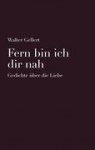 Fern Bin Ich Dir Nah