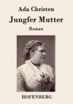 Jungfer Mutter - Roman