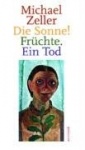Die Sonne! Früchte. Ein Tod