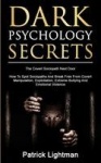 Dark Psychology Secrets - The Covert Sociopath Next Door - How To Spot Sociopaths And Break Free From Covert Manipulation, Explo