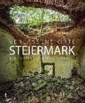 Verlassene Orte in der Steiermark