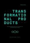 Transformational Products - The code behind digital products that are shaping our lives and revolutionizing our economies