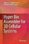 Hyper Bio Assembler for 3D Cellular Systems