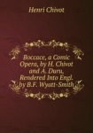 Boccace, a Comic Opera, by H. Chivot and A. Duru, Rendered Into Engl. by B.F. Wyatt-Smith