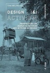 Design (&) Activism - Perspectives on Design as Activism and Activism as Design