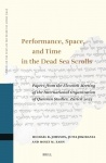 Performance, Space, and Time in the Dead Sea Scrolls - Papers from the Eleventh Meeting of the International Organization for Qu