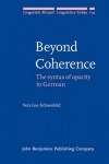 Beyond Coherence - The syntax of opacity in German