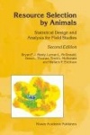 Resource Selection by Animals - Statistical Design and Analysis for Field Studies