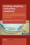 Avoiding Simplicity, Confronting Complexity - Advances in Studying and Designing (Computer-Based) Powerful Learning Environments