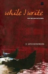 While I Write - New And Selected Poems