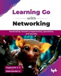 Learning Go with Networking - Automating network programming, operations, and security