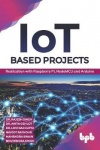 IoT based Projects: Realization with Raspberry Pi, NodeMCU