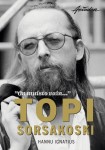 On muisto vain : kohtaamisia Topi Sorsakosken kanssa