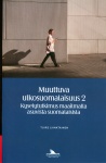 Muuttuva ulkosuomalaisuus 2 : kyselytutkimus maailmalla asuvista suomalaisista