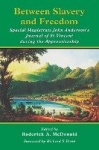 Between Slavery and Freedom - Special Magistrate John Anderson's Journal of St. Vincent During the Apprenticeship