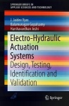 Electro-Hydraulic Actuation Systems : Design, Testing, Identification and Validation