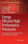 Energy Efficient High Performance Processors - Recent Approaches for Designing Green High Performance Computing