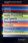 Audio Processing and Speech Recognition - Concepts, Techniques and Research Overviews
