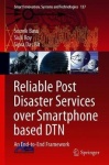 Reliable Post Disaster Services over Smartphone Based DTN : An End-to-End Framework