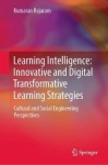 Learning Intelligence: Innovative and Digital Transformative Learning Strategies - Cultural and Social Engineering Perspectives