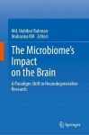 The Microbiome’s Impact on the Brain - A Paradigm Shift in Neurodegenerative Research