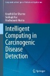 Intelligent Computing in Carcinogenic Disease Detection